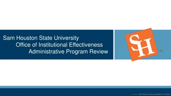 Sam Houston State University 	Office of Institutional Effectiveness