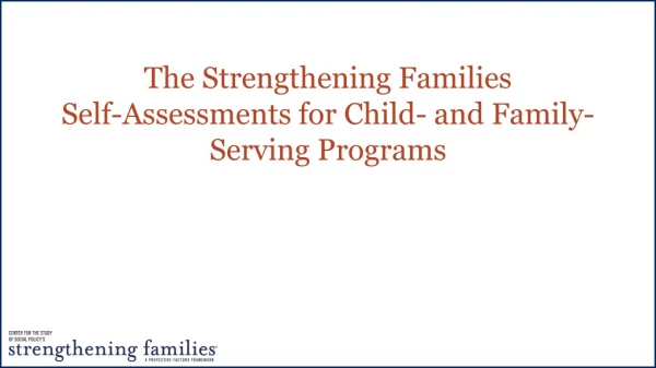 The Strengthening Families Self-Assessments for Child- and Family-Serving Programs