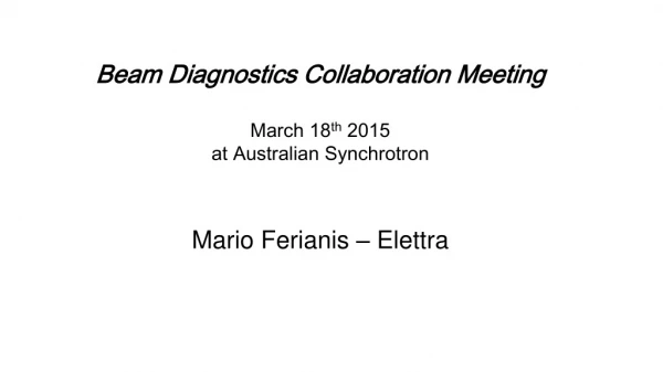 Beam Diagnostics Collaboration Meeting March 18 th 2015 at Australian Synchrotron