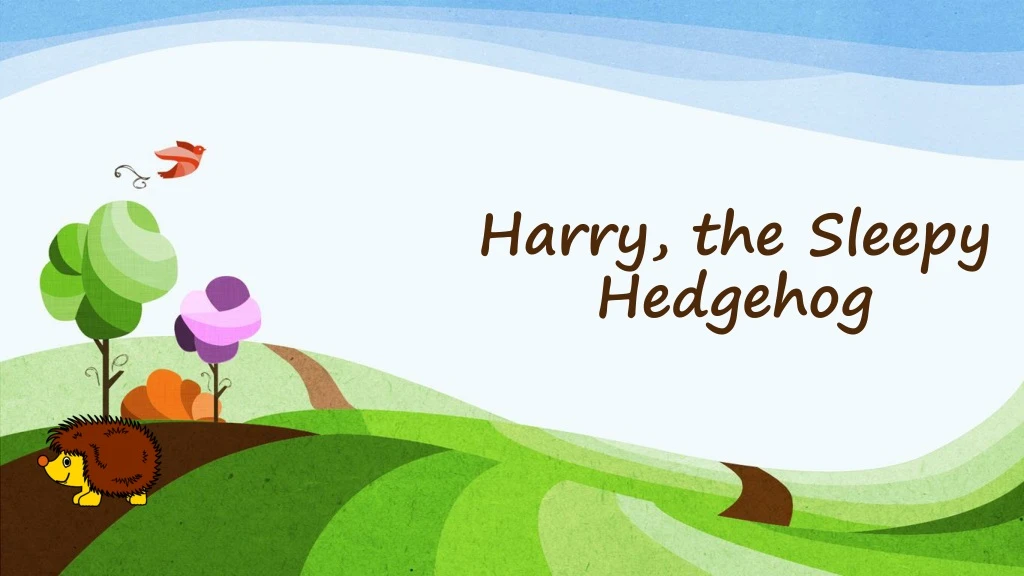 harry the sleepy hedgehog