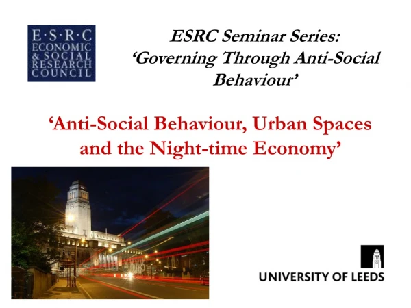 ESRC Seminar Series: ‘Governing Through Anti-Social Behaviour’