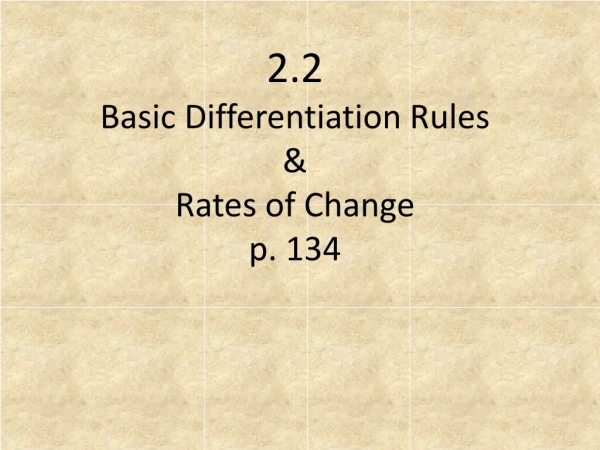 2.2 Basic Differentiation Rules &amp; Rates of Change p. 134