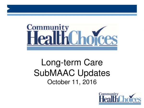 Long-term Care SubMAAC Updates October 11, 2016