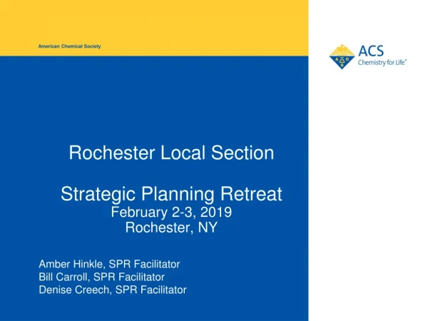 Rochester Local Section Strategic Planning Retreat February 2-3, 2019 Rochester, NY