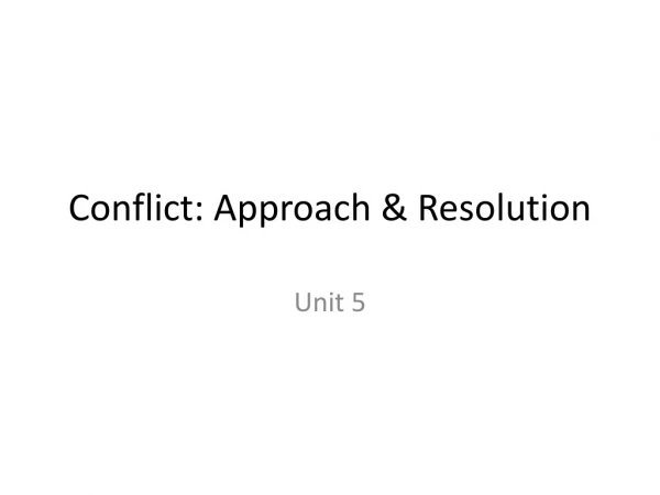 Conflict: Approach &amp; Resolution