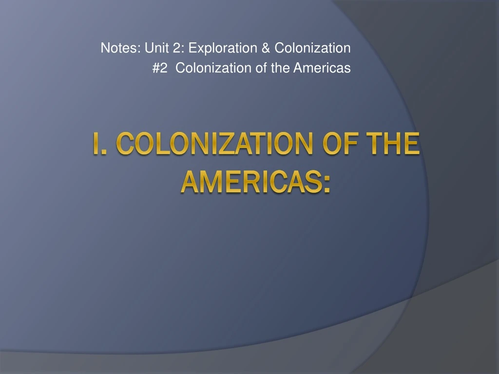 notes unit 2 exploration colonization 2 colonization of the americas