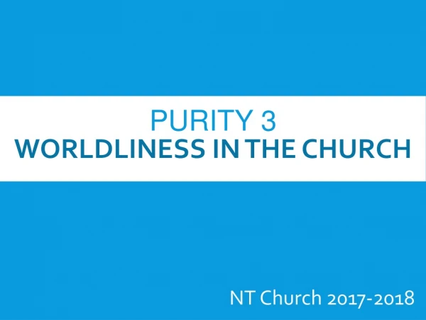 Purity 3 Worldliness in the church