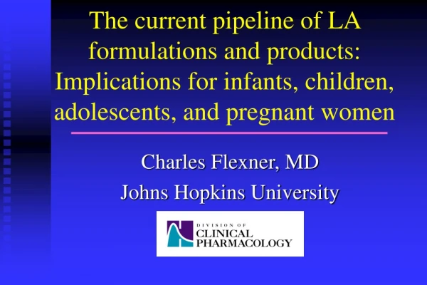 Charles Flexner, MD Johns Hopkins University