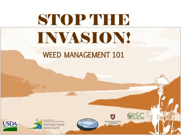 STOP THE INVASION! WEED MANAGEMENT 101