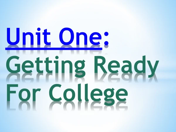 Unit One : Getting Ready For College