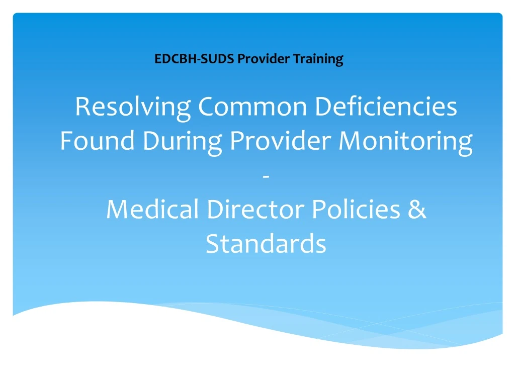 resolving common deficiencies found during provider monitoring medical director policies standards