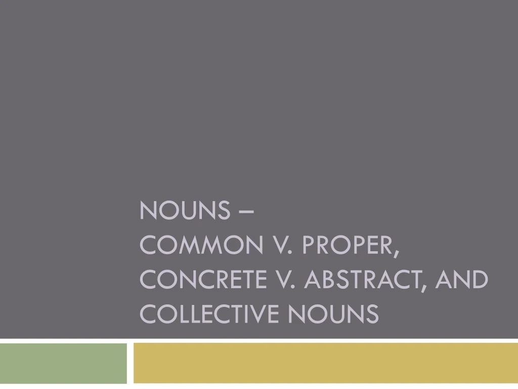 nouns common v proper concrete v abstract and collective nouns