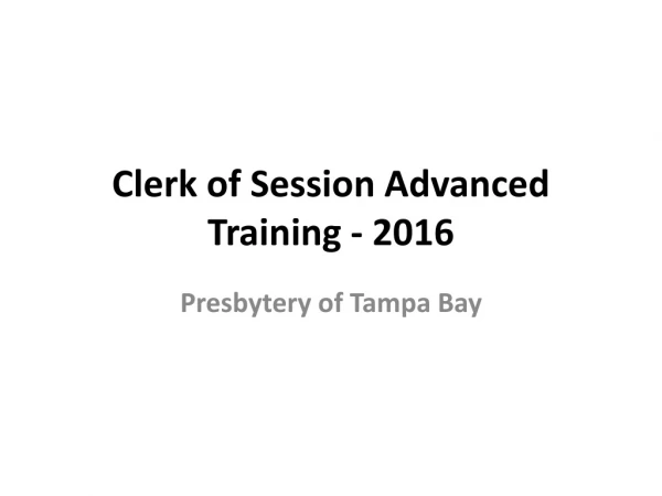 Clerk of Session Advanced Training - 2016