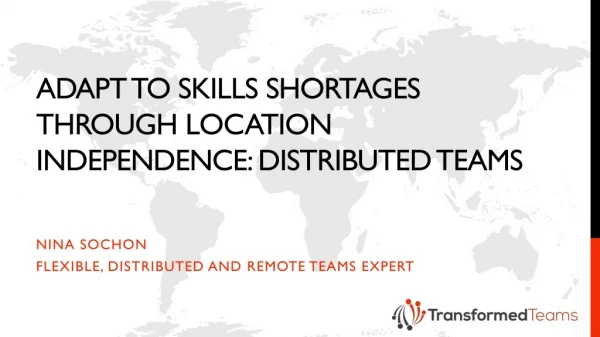 Adapt to Skills Shortages Through Location Independence: Distributed Teams