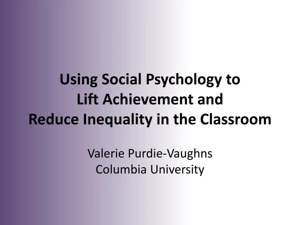 using social psychology to lift achievement and reduce inequality in the classroom