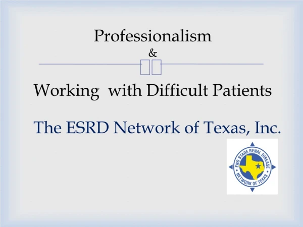 Professionalism &amp; Working with Difficult Patients