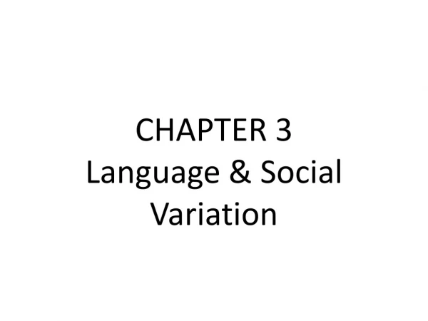 CHAPTER 3 Language &amp; Social Variation