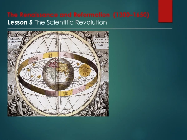 The Renaissance and Reformation (1300–1650) Lesson 5 The Scientific Revolution