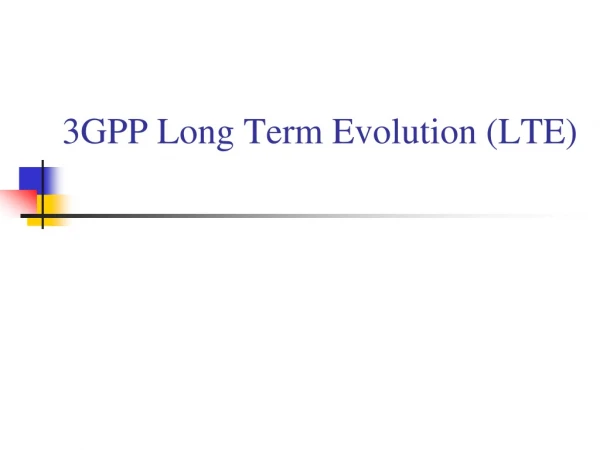 3GPP Long Term Evolution (LTE)