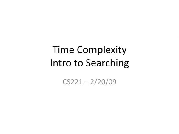 Time Complexity Intro to Searching