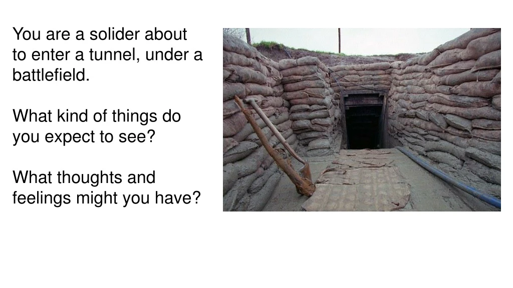 you are a solider about to enter a tunnel under