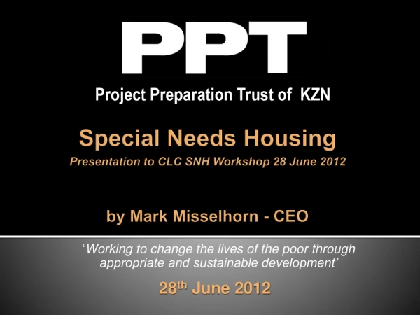 Special Needs Housing Presentation to CLC SNH Workshop 28 June 2012 by Mark Misselhorn - CEO