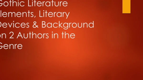 Gothic Literature Elements, Literary Devices &amp; Background on 2 Authors in the Genre