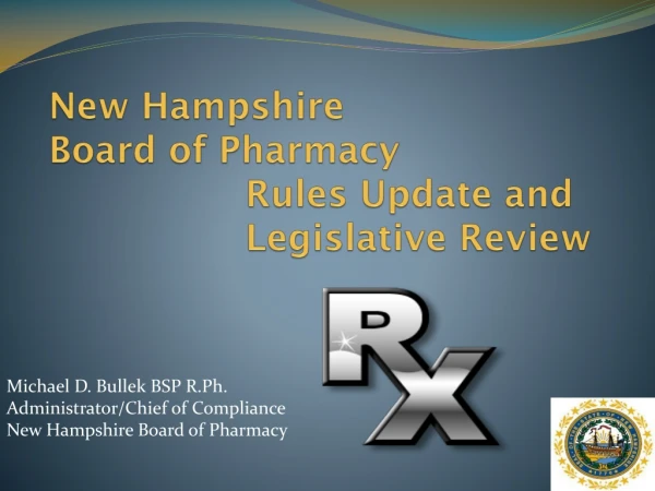 New Hampshire Board of Pharmacy 			Rules Update and 			Legislative Review