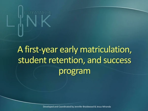 A first-year early matriculation, student retention, and success program