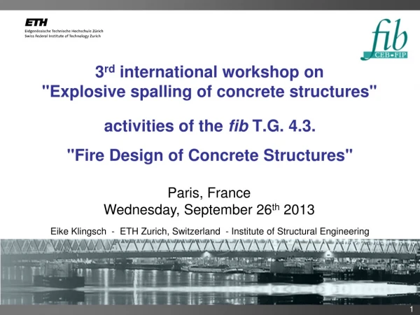 3 rd international workshop on &quot;Explosive spalling of concrete structures&quot;
