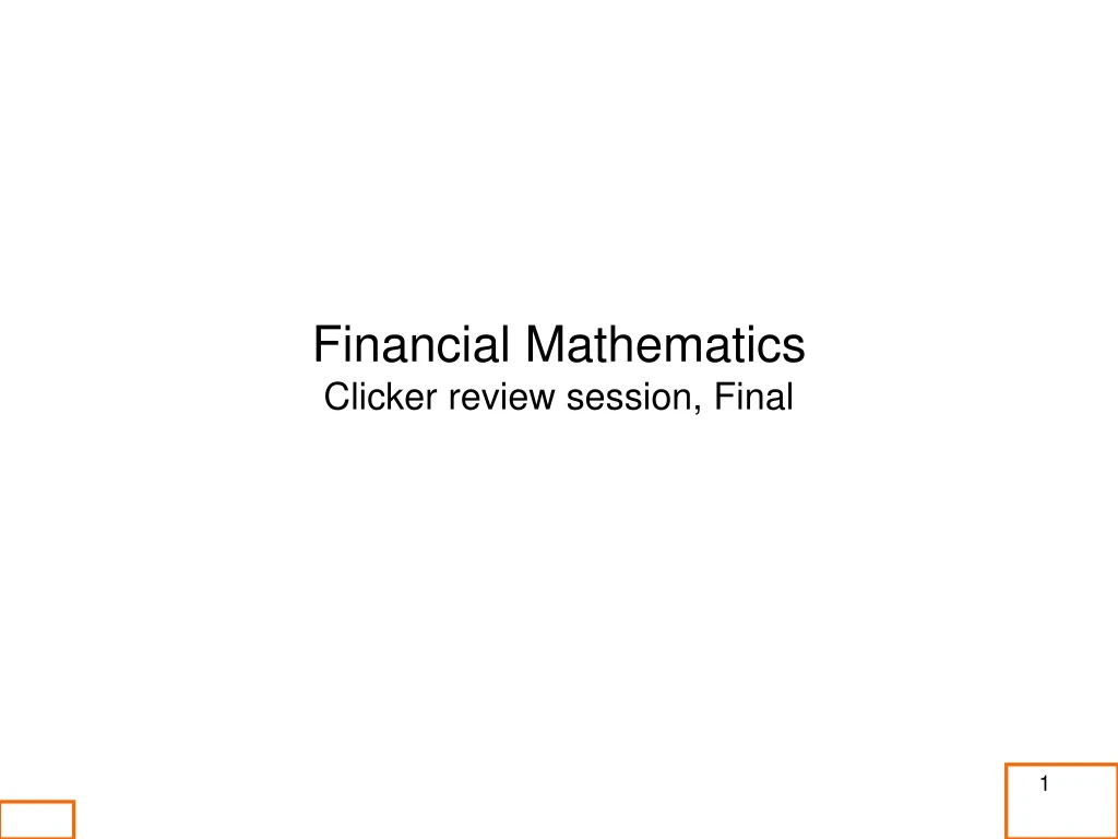 financial mathematics clicker review session final