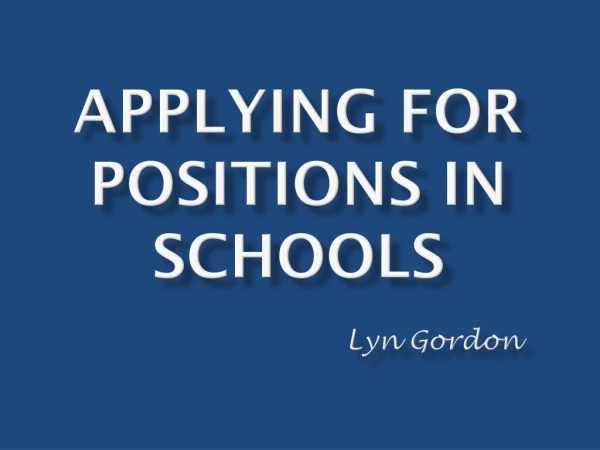 Applying for Positions in Schools Lyn Gordon