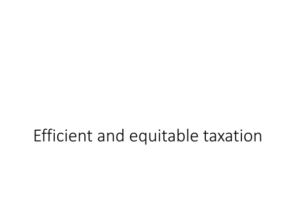 Efficient and equitable taxation