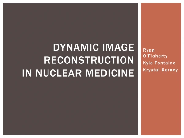 Dynamic Image Reconstruction in Nuclear Medicine