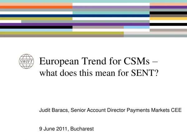 European Trend for CSMs – what does this mean for SENT?