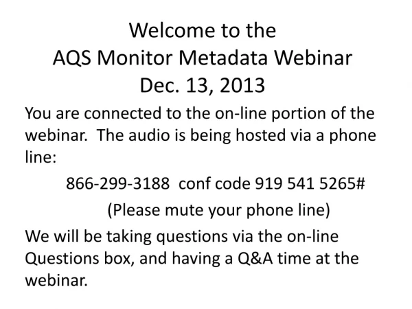 Welcome to the AQS Monitor Metadata Webinar Dec. 13, 2013