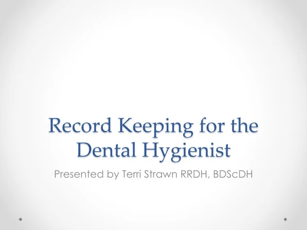 Record Keeping for the Dental Hygienist