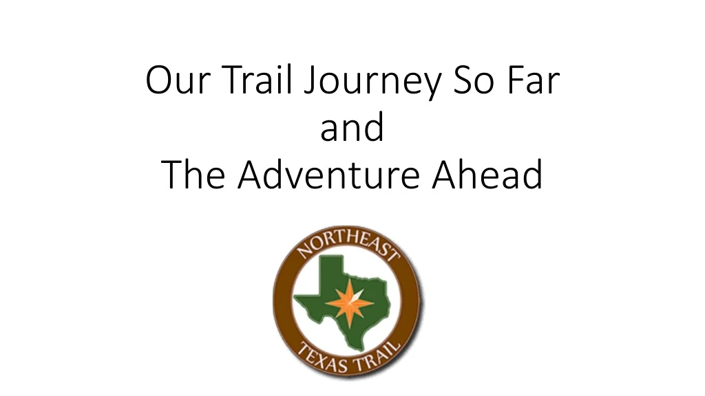 our trail journey so far and the adventure ahead