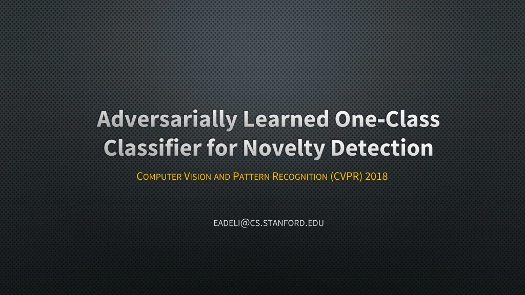 adversarially learned one class classifier for novelty detection