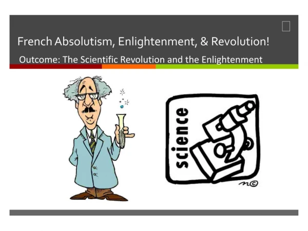 French Absolutism, Enlightenment, &amp; Revolution!