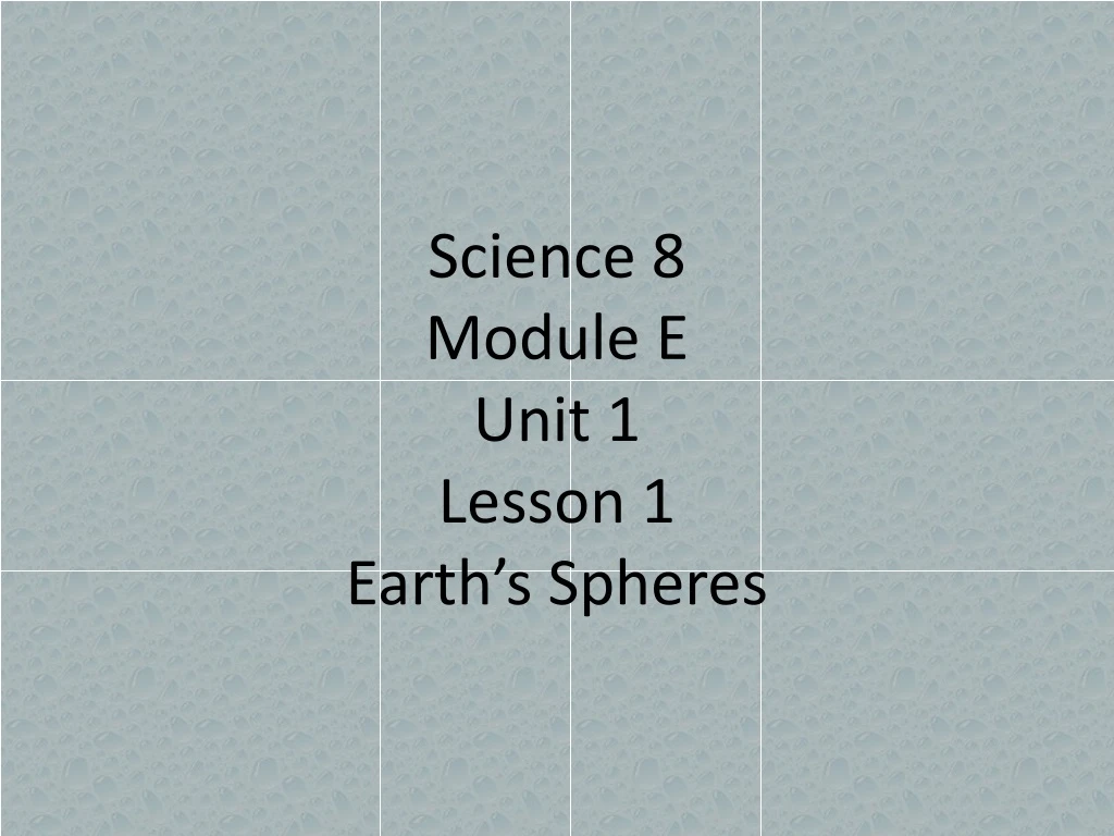 science 8 module e unit 1 lesson 1 earth s spheres