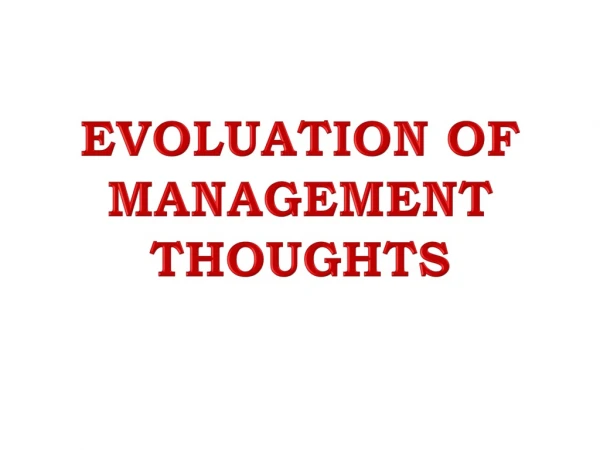 EVOLUATION OF MANAGEMENT THOUGHTS