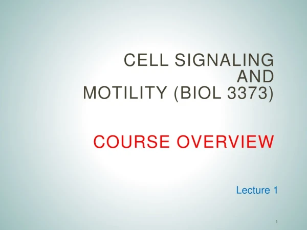 CELL SIGNALING AND MOTILITY ( BIOL 3373) Course Overview