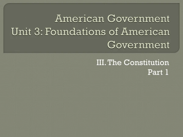 American Government Unit 3: Foundations of American Government