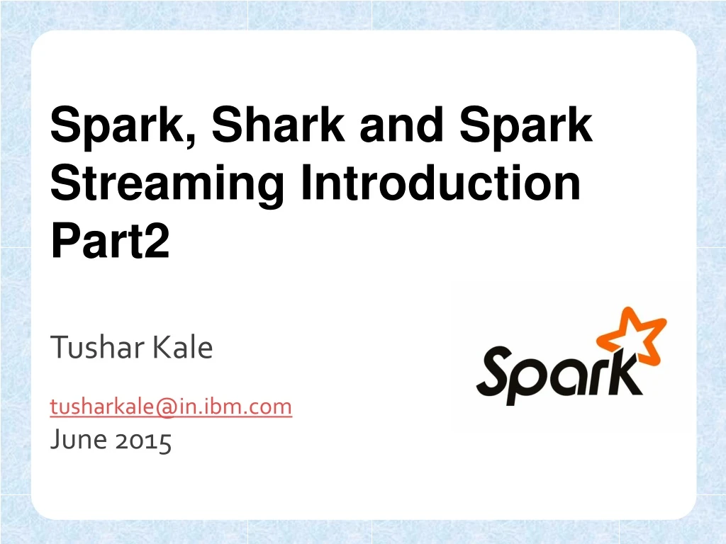 spark shark and spark streaming introduction part2