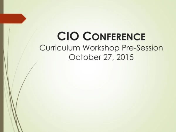 CIO Conference Curriculum Workshop Pre-Session October 27, 2015