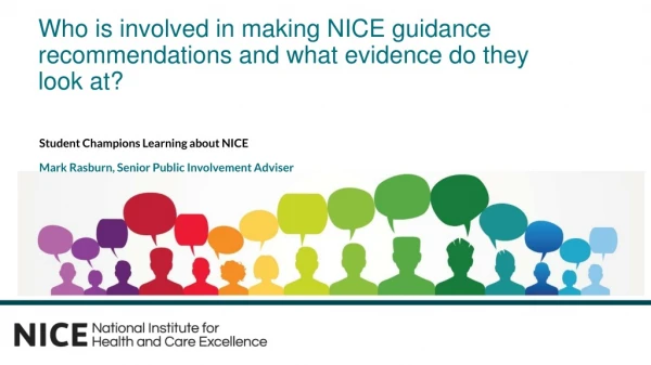 Who is involved in making NICE guidance recommendations and what evidence do they look at?