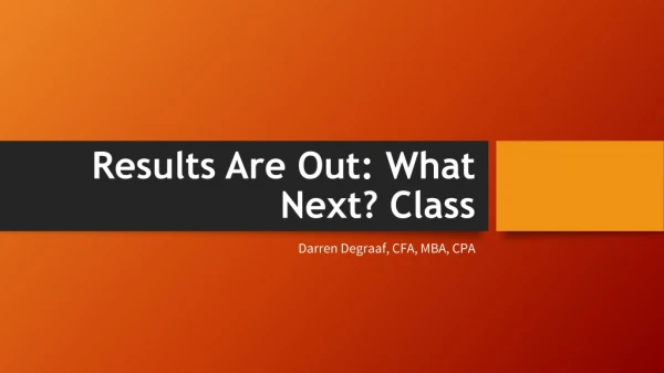 Results Are Out: What Next? Class
