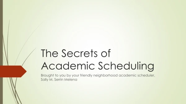 The Secrets of Academic Scheduling