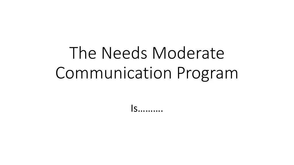 the needs moderate communication program